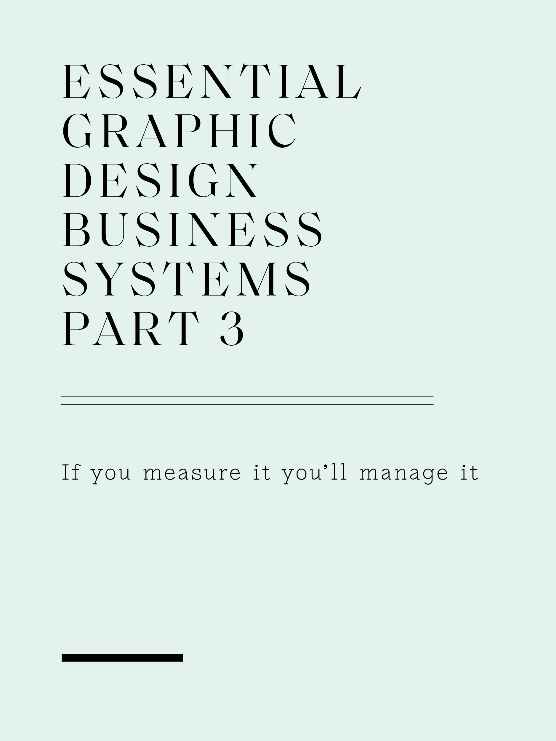 Essential Graphic Design Business Systems Part 3